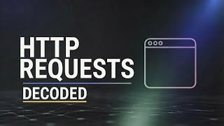 HTTP Requests: The Messages Your Browser Sends Every Day