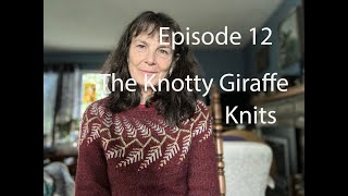 Knitting Episode 12 Knotty Giraffe Monthly Update