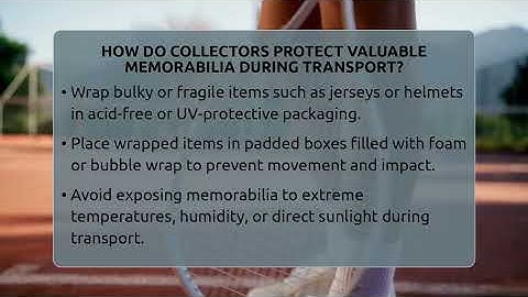How Do Collectors Protect Valuable Memorabilia During Transport? - The Memorabilia Zone