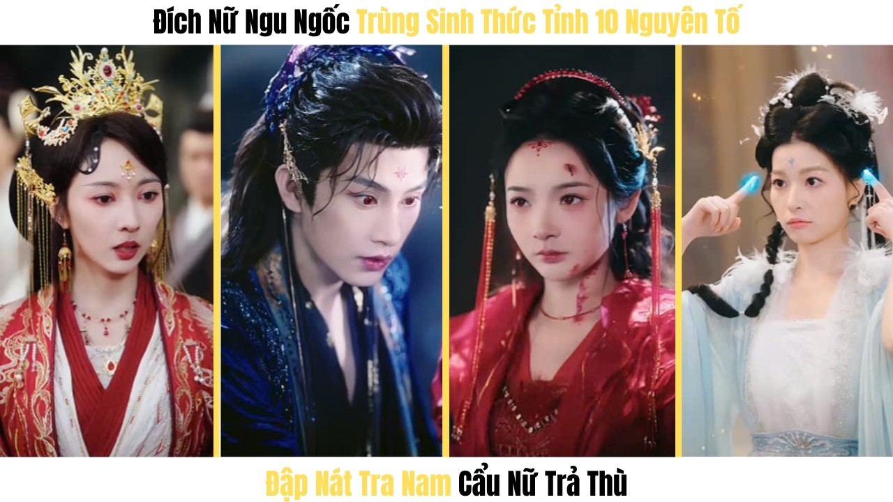 Đích Nữ Ngu Ngốc Trùng Sinh Thức Tỉnh 10 Nguyên Tố, Đập Nát Tra Nam Cẩu Nữ Trả Thù