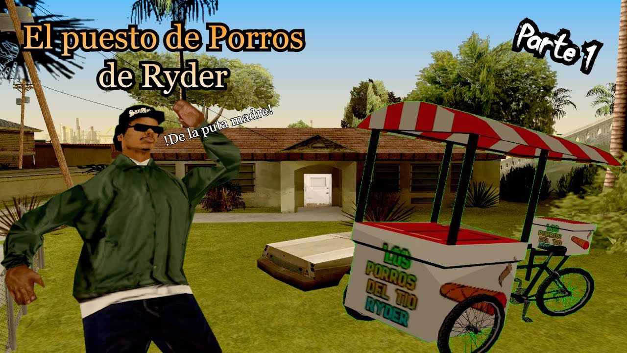 GTA San Andreas Loquendo - El Puesto de Porros de Ryder Parte 1