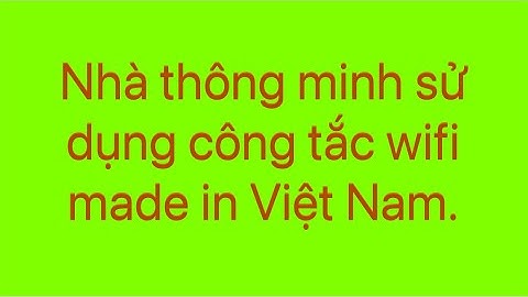 Nhà thông minh sử dụng công tắc điện wifi của Mitsuli smarthome.