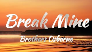 Brothers Osborne - Break Mine (Lyrics)