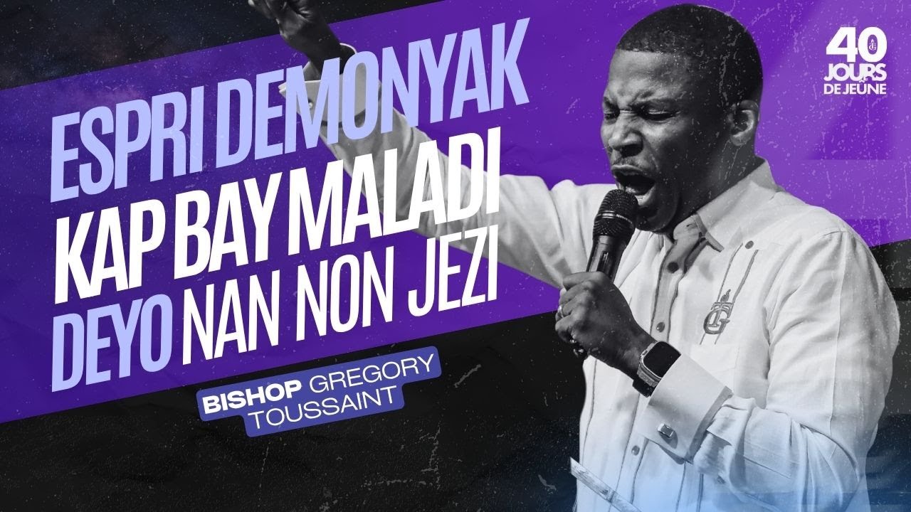 Espri Demonyak Kap Bay Maladi, Deyò Nan Non Jezi | Bishop Gregory Toussaint | Priyè & Delivrans
