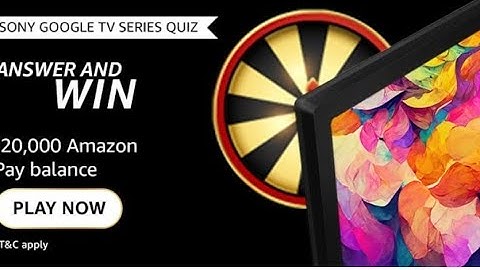 Amazon Sony Google TV Series Quiz Answers Today l Amazon Quiz Answers Today I Amazon Quiz Today