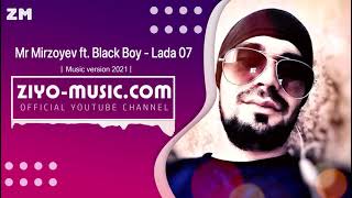 Mr Mirzoyev ft. Black Boy - Lada 07 (Remix 2021)