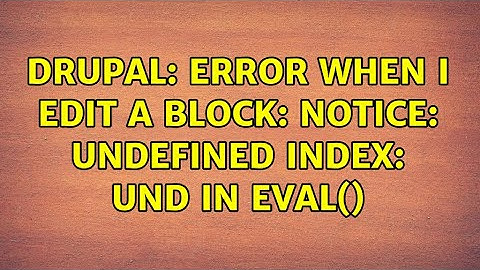 Drupal: Error when I edit a block: Notice: Undefined index: und in eval() (3 Solutions!!)