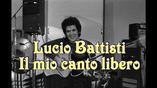 Video thumbnail of "Lucio Battisti  "Il mio canto libero""