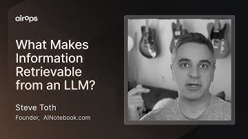 What Makes Information Retrievable for an LLM | AirOps & Steve Toth
