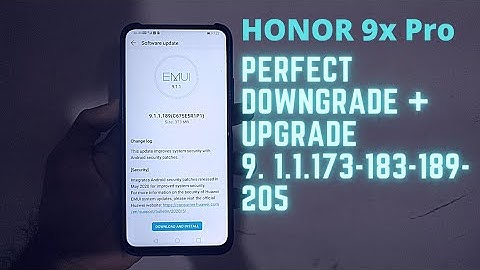 HONOR 9x Pro with perfect downgrade+upgrade from 9.1.1.173-183-189-205