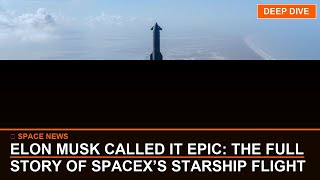 Deep Dive: Elon Musk called it Epic: The full story of SpaceX’s Starsh