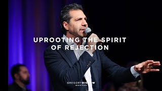 Uprooting the Spirit of Rejection | Pastor Gregory Dickow