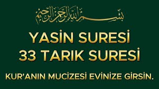 YASİN SURESİ VE 33 TARIK SURESİ - EVİNİZE HUZUR BEREKET VE RAHMET GETİRECEK.