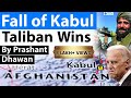 Fall of Kabul as Taliban wins in Afghanistan | Impact on India