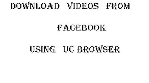 Download facebook video using UC browser and Fb app