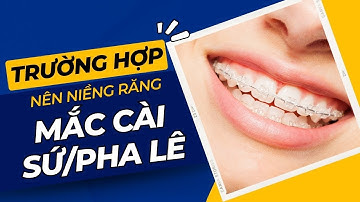 Niềng răng mắc cài sứ phù hợp với những trường hợp nào? I Nha Khoa Smile HT