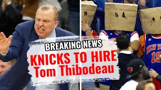 ?Knicks To Hire Tom Thibodeau As Head Coach ? Knicks Fans React To Coaching Hire FAIL