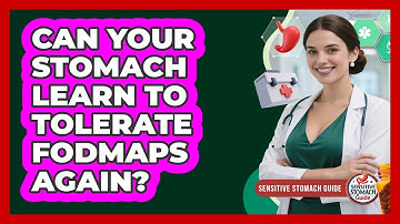 Can Your Stomach Learn To Tolerate FODMAPs Again? - Sensitive Stomach Guide