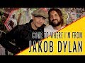 JAKOB DYLAN: Come To Where I'm From Episode #21