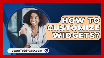 How To Customize Widgets? - LearnToDIY360.com