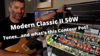 Modern Classic II 50W.  TONES!!...and what's this Contour Pot all about??