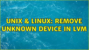 Unix & Linux: Remove unknown Device in LVM (2 Solutions!!)