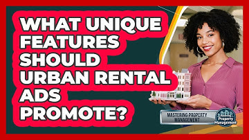 What Unique Features Should Urban Rental Ads Promote?
