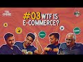 Ep 3 wtf is ecommerce kishore biyani udaan  meesho founders reveal what sells and what doesnt