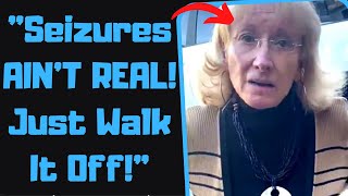 r\/EntitledPeople - Karen Accuses Me of FAKING Seizures for ATTENTION! Ends Her Career!