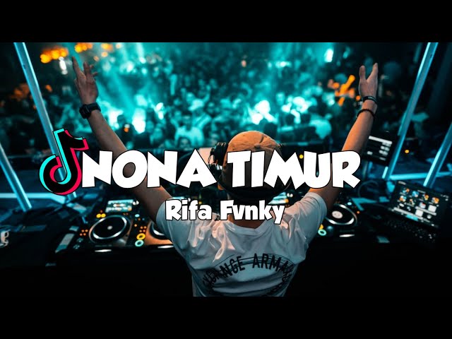 DJ NONA TIMUR VIRAL TIKTOK  Rifa Fvnky  REMIX FULL BASS Nwrmxx class=