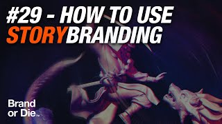 #29 - How to Use Storybranding