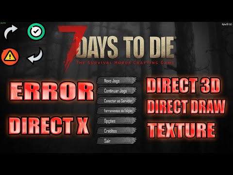 7 DAYS TO DIE ERRO DIRECT X  , DX 11 , DIRECT DRAW , DIRECT 3D , TEXTURE AGP RESOLVIDO