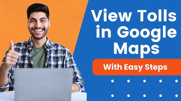 How To Check Tolls In Google Maps | Easy Guide