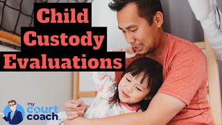 Child Custody Evaluations in California Family Court  What You Need to Know