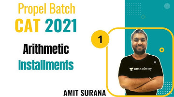 Propel Batch - CAT 2021 | Arithmetic | L1 - Installments | By Amit Surana
