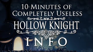 10 Minutes of Completely Useless Hollow Knight Information