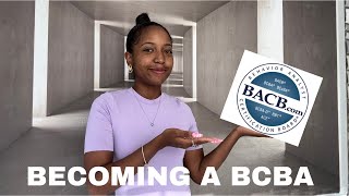 HOW TO BECOME A BCBA (BOARD CERTIFIED BEHAVIOR ANALYST)