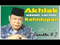 Akhlak adalah cermin kehidupan kultum kh zainudin mz