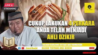 [LIVE] Masyallah! Cukup Lakukan 4 Perkara Ini Anda Telah Menjadi Ahli Dzikir! - Ustadz Abu Humairoh