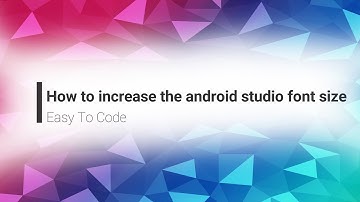How to increase the android studio font size
