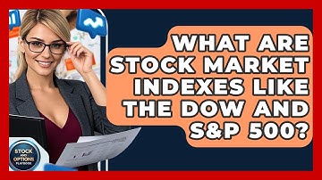 What Are Stock Market Indexes Like The Dow And S&P 500? - Stock and Options Playbook