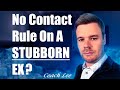Will No Contact Rule Work On A Stubborn Ex Boyfriend, Ex Girlfriend Or Spouse