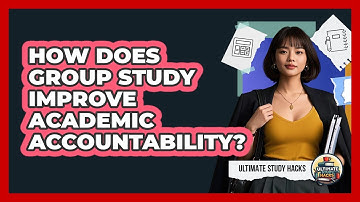 How Does Group Study Improve Academic Accountability? - Ultimate Study Hacks