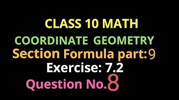 Coordinate Geometry, CBSE Class10, Exercise: 7.2, Question No.8; Section Formula Part 9.