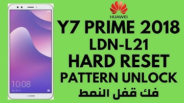 LDN-L21 HARD RESET | HUAWEI Y7 Prime 2018 FACTORY RESET | فك قفل النمط PATTERN UNLOCK  _DONE