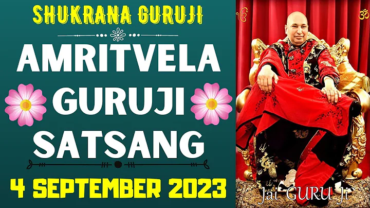 GURUJI AMRITVELA || 4 SEPTEMBER 2023 || MONDAY🙏JAI GURU JI🙏SHUKRANA GURUJI | GURUJI PARIVAAR LOVERS