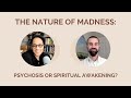 The nature of madness a conversation on psychosis spiritual awakening and psychedelics