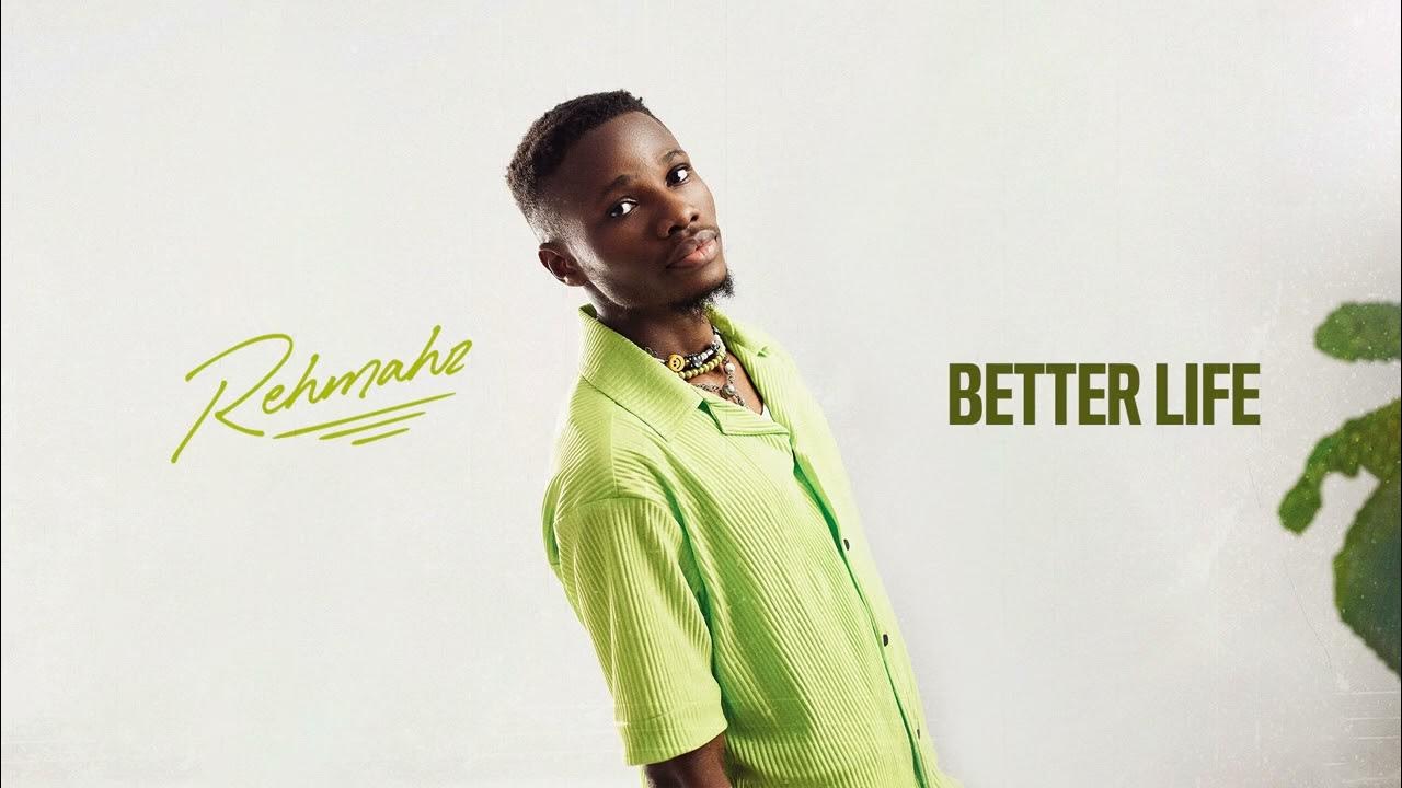 Rehmahz - Better Life (Official Audio) Rehmahz - Better Life (Official Audio)