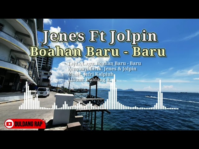 JENES FT JOLPIN - Boahan Baru - Baru (Duldang Rap Music) class=