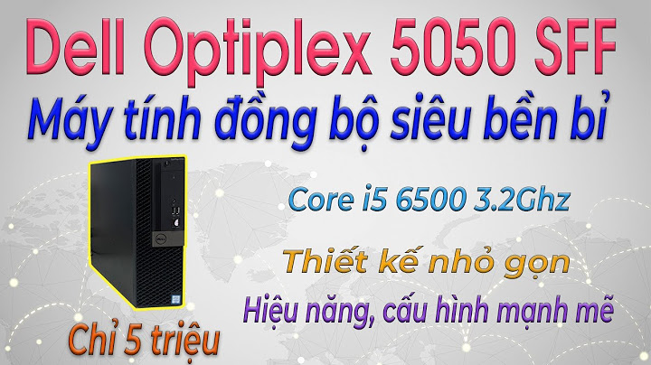Đánh giá máy tính đồng bộ dell optiplex